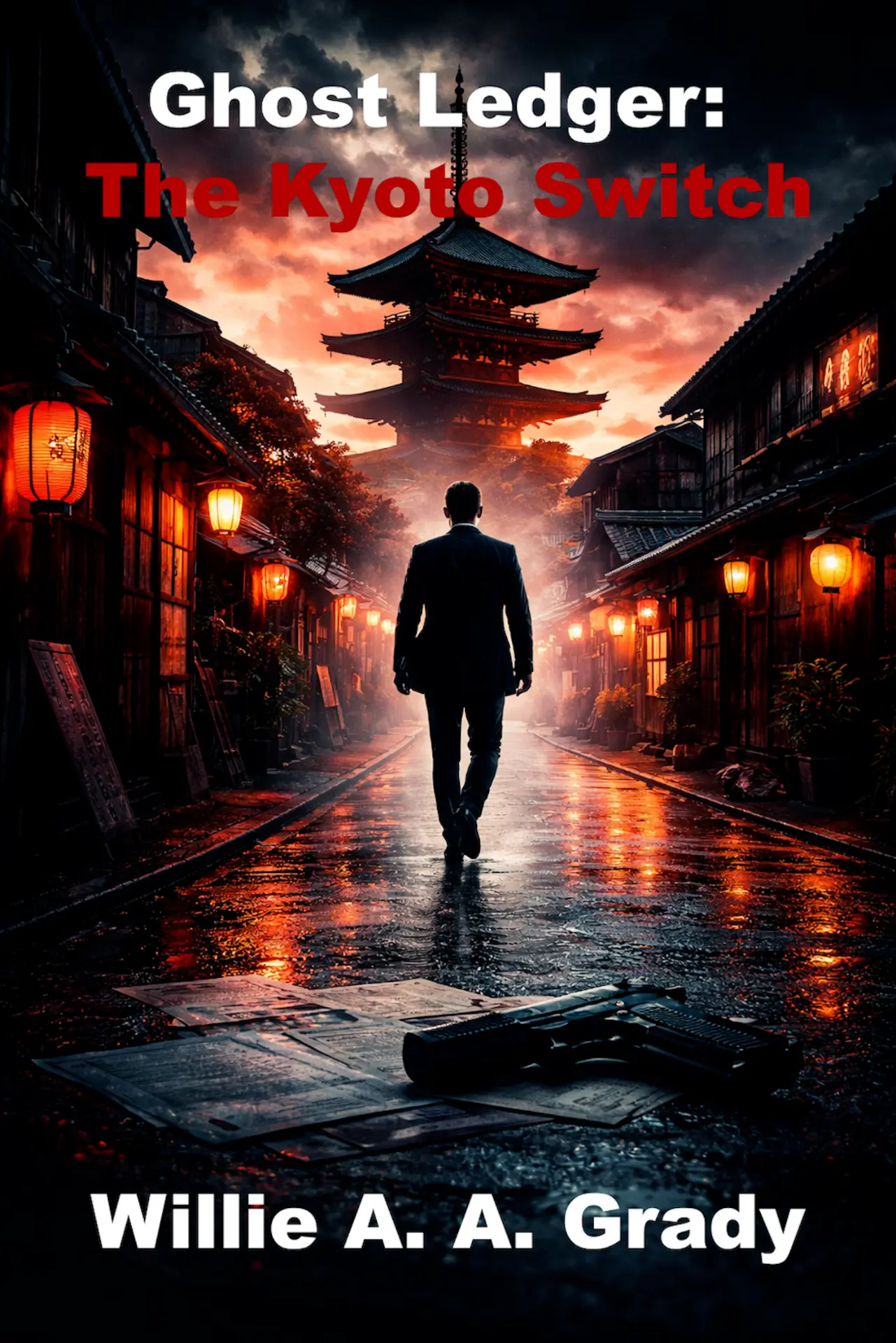 Front cover of Ghost Ledger: The Kyoto Switch by Willie A. A. Grady: a man in a suit walking away down a rain-slick lantern-lit street toward a pagoda at dusk, with scattered papers and a handgun on the wet pavement in the foreground.